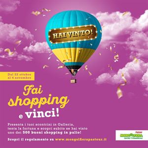 Fai Shopping e Vinci - Concorso CC Mongolfiera Pasteur